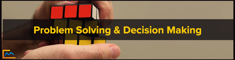 Problem Solving, Decision Making, problem solving and decision making in the workplace, decision making vs problem solving examples, problem solving and decision making examples