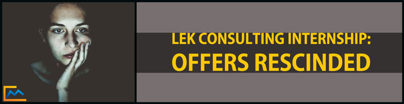 LEK Consulting Internship-Offers Rescinded