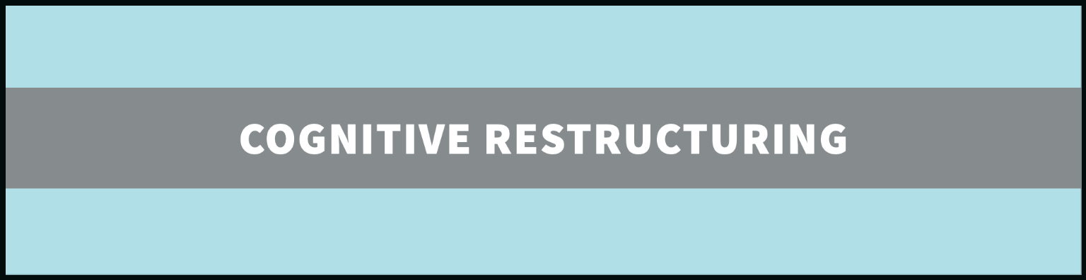 Cognitive Restructuring, cognitive restructuring definition, cognitive restructuring examples, cognitive restructuring techniques
