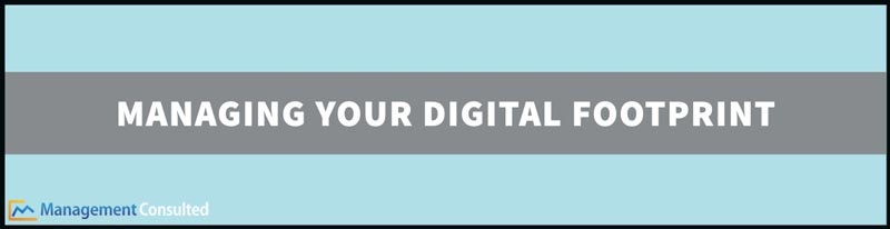 Managing Your Digital Footprint, what is a digital footprint, digital footprint definition, digital footprint removal, how to remove digital footprint from internet, positive digital footprint, digital footprint effects
