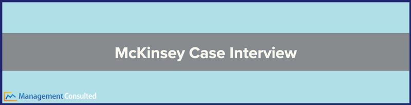 McKinsey Case Interview, mckinsey pei, bcg vs mckinsey, bain vs mckinsey, mckinsey case interview examples, case interview prep mckinsey, mckinsey case interview tips, mckinsey case interview frameworks, mckinsey style case interview, mckinsey interviewer led case, mckinsey case interview questions