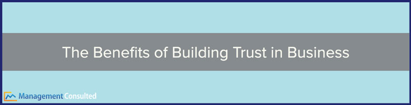 building trust, Benefits of Building Trust in Business, trust definition, define trust, broken trust, how to build trust in a relationship, how to rebuild trust, how to build trust, brene brown anatomy of trust, building trust in a relationship, how to trust, relationship without trust, why is trust important