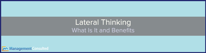 Lateral Thinking, What Is lateral thinking, Benefits of lateral thinking