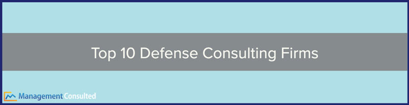 Top 10 Defense Consulting Firms, Defense Consulting Firms