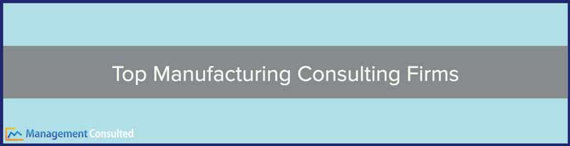 Top Manufacturing Consulting Firms