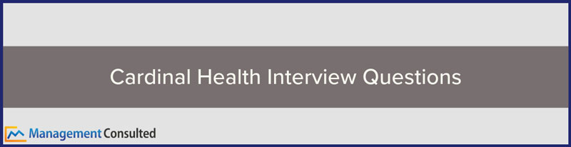 Cardinal Health Interview Questions