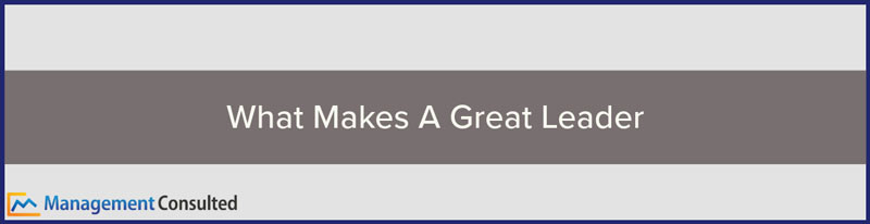 What Makes A Great Leader
