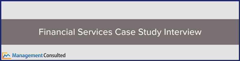 Financial Services Case Study Interview