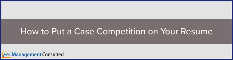 How to Put a Case Competition on Your Resume