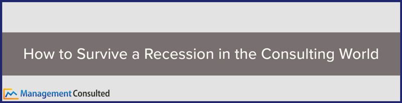 How to Survive a Recession in the Consulting World